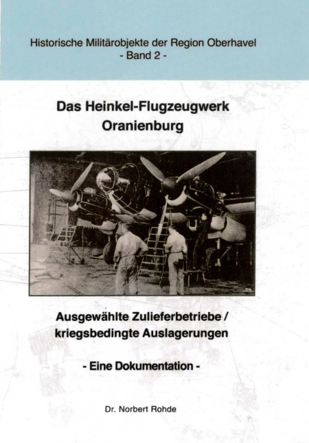 Titel: Das Heinkel-Flugzeugwerk Oranienburg: Ausgewählte Zulieferbetriebe, kriegsbedingte Auslagerungen. Eine Dokumentation