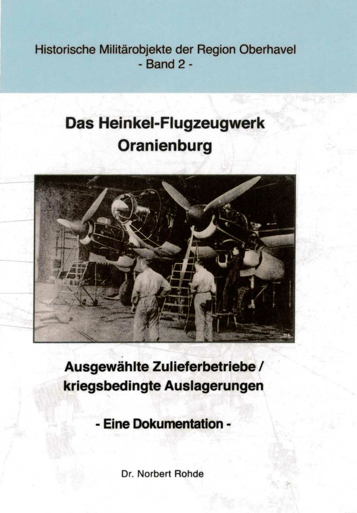 Das Heinkel-Flugzeugwerk Oranienburg: Ausgewählte Zulieferbetriebe, kriegsbedingte Auslagerungen. Eine Dokumentation